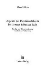 12. Aspekte des Parodieverfahrens bei Johann Sebastian Bach: Beiträge zur Wiederentdeckung verschollener Vokalwerke