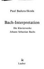 Bach-Interpretation: die Klavierwerke Johann Sebastian Bachs