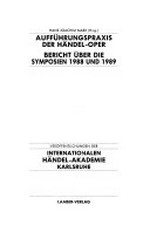 3. Aufführungspraxis der Händel-Oper: Bericht über die Symposien der Internationalen Händel-Akademie Karlsruhe 1988 und 1989