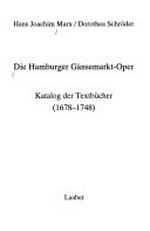 Die Hamburger Gänsemarkt-Oper: Katalog der Textbücher (1678 - 1748)