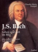 Johann Sebastian Bach: Leben und Zeit im Bild