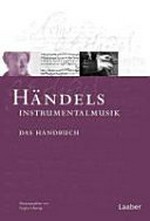 5. Händels Instrumentalmusik [das Handbuch]; mit ... einem Werkverzeichnis