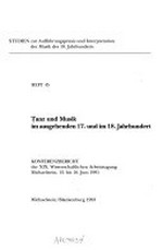 45. Tanz und Musik im ausgehenden 17. und 18. Jahrhundert: Konferenzbericht der XIX. Wissenschaftlichen Arbeitstagung Michaelstein, 13. bis 16. Juni 1991