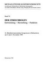 54. 54. ¬Der¬ Streichbogen - Entwicklung, Herstellung, Funktion: 16. Musikinstrumentenbau-Symposium Michaelstein, am 3. und 4. November 1995