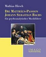 Die Matthäus-Passion Johann Sebastian Bachs: ein psychoanalytischer Musikführer
