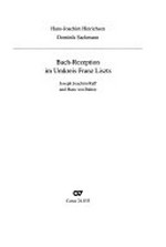 Bach-Rezeption im Umkreis Franz Liszts: Joseph Joachim Raff und Hans von Bülow