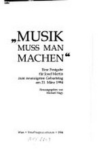 Band 9. Musik muss man machen: eine Festgabe für Josef Mertin zum neunzigsten Geburtstag am 21. März 1994