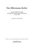 4. Das Silbermann-Archiv: der handschriftliche Nachlaß des Orgelmachers Johann Andreas Silbermann (1712 - 1783)