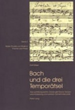 Bach und die drei Temporätsel: Das wohltemperierte Clavier gibt Bachs Tempoverschlüsselung und weitere Geheimnisse preis