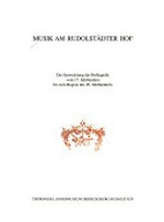 6. Musik am Rudolstädter Hof: die Entwicklung der Hofkapelle vom 17. Jahrhundert bis zum Beginn des 20. Jahrhunderts