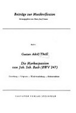 Heft 6. Die Markuspassion von Joh. Seb. Bach (BWV 247) Entstehung, Vergessen, Wiederentdeckung, Rekonstruktion