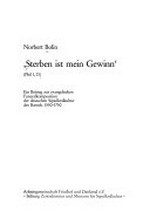 5. "Sterben ist mein Gewinn" (Phil 1,21) ein Beitrag zur evangelischen Funeralkomposition der deutschen Sepulkralkultur des Barock ; 1550 - 1750