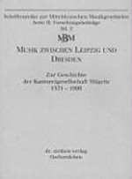 2. Musik zwischen Leipzig und Dresden: zur Geschichte der Kantoreigesellschaft Mügeln 1571 - 1996