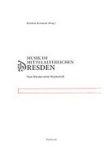 1. Musik im mittelalterlichen Dresden: vom Werden einer Musikstadt