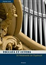 Toccata et cetera: 50 Meisterwerke der Orgelmusik