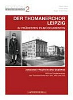 2,buch. ¬Der¬ Thomanerchor Leipzig in frühesten Filmdokumenten: zwischen Tradition und Moderne