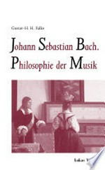 Johann Sebastian Bach: Philosophie der Musik