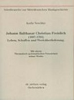 3. Johann Balthasar Christian Freislich (1687 - 1764) Leben, Schaffen und Werküberlieferung ; mit einem thematisch-systematischen Verzeichnis seiner Werke