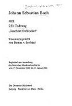 Johann Sebastian Bach zum 250. Todestag "Jauchzet frohlocket" ; Begleitheft zur Ausstellung des Deutschen Musikarchivs Berlin vom 15. November 2000 bis 12. Januar 2001