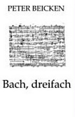Bach, dreifach: Gedichte