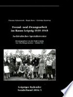2004,1. Fremd- und Zwangsarbeit im Raum Leipzig 1939 - 1945: archivalisches Spezialinventar