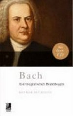 Bach: ein biografischer Bilderbogen