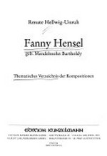 Fanny Hensel geb. Mendelssohn Bartholdy: thematisches Verzeichnis der Kompositionen