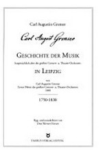 Geschichte der Musik in Leipzig: 1750 - 1838 ; hauptsächlich aber des großen Conzert- u. Theater-Orchesters