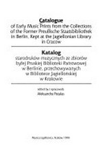 Catalogue of early music prints from the collections of the former Preußische Staatsbibliothek in Berlin, kept at the Jagiellonian Library in Cracow