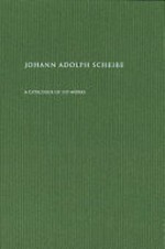 Volume 58. Johann Adolph Scheibe: a catalogue of his works
