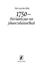 1750, het laatste jaar van Johann Sebastian Bach