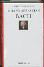 Johann Sebastian Bach: zijn leven, zijn muziek, zijn genie